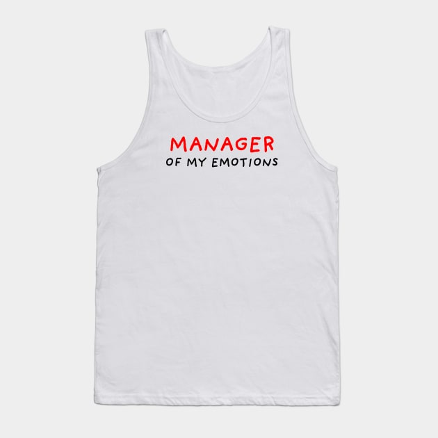 Manager of My Emotions Tank Top by DrawingEggen